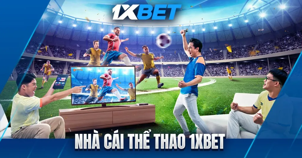 1xBet Việt Nam - Cá cược thể thao trực tuyến đẳng cấp